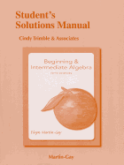 Student Solutions Manual for Beginning & Intermediate Algebra