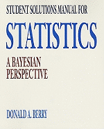 Student Solutions Manual for Berry's Statistics : A Bayesian Perspective: A bayesian perspective