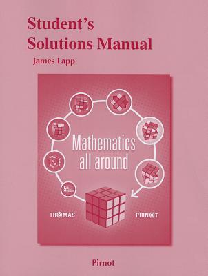 Student Solutions Manual for Mathematics All Around - Pirnot, Tom
