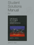 Student Solutions Manual for Options, Futures, and Other Derivatives