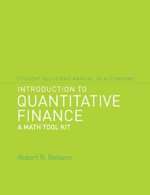 Student Solutions Manual to Accompany Introduction to Quantitative Finance: A Math Tool Kit - Reitano, Robert R
