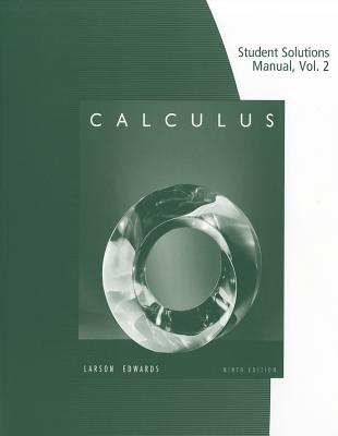 Student Solutions Manual, Volume 2 (Chapters 11-16) for Larson/Edwards' Calculus, - Larson, Ron, Professor, and Edwards, Bruce H