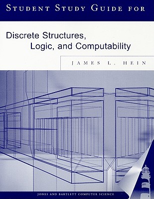 Student Study Guide for Discrete Structures, Logic, and Computability - Hein, James L