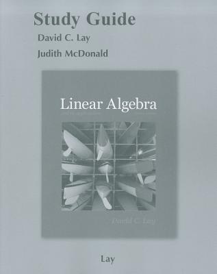 Student Study Guide for Linear Algebra and Its Applications - Lay, David C.