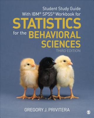 Student Study Guide with Ibm(r) Spss(r) Workbook for Statistics for the Behavioral Sciences - Privitera, Gregory J