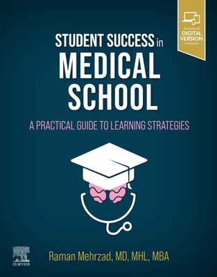 Student Success in Medical School: A Practical Guide to Learning Strategies - Mehrzad, Raman