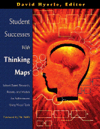 Student Successes with Thinking Maps(r): School-Based Research, Results, and Models for Achievement Using Visual Tools