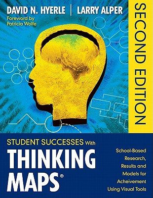 Student Successes with Thinking Maps(r): School-Based Research, Results, and Models for Achievement Using Visual Tools - Hyerle, David N (Editor), and Alper, Lawrence S (Editor)