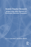 Student-Teacher Research: Insights from India's Bachelor of Elementary Education Programme