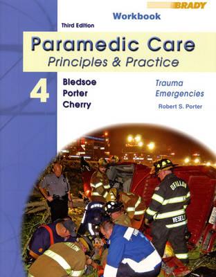 Student Workbook for Paramedic Care: Principles & Practice Volume 4: Trauma Emergencies - Porter, Jessica, and Porter, Robert S