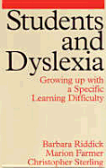 Students and Dyslexia: Growing Up with a Specific Learning Difficulty - Riddick, Barbara, and Farmer, Marion, and Sterling, Christopher M