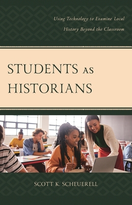 Students as Historians: Using Technology to Examine Local History Beyond the Classroom - 
