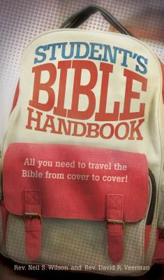 Student's Bible Handbook - Wilson, Neil (Editor), and Veerman, David R (Editor)