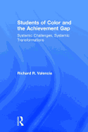 Students of Color and the Achievement Gap: Systemic Challenges, Systemic Transformations