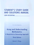 Student's Study Guide and Solutions Manual to Accompany Using and Understanding Mathematics: A Quantitative Reasoning Approach