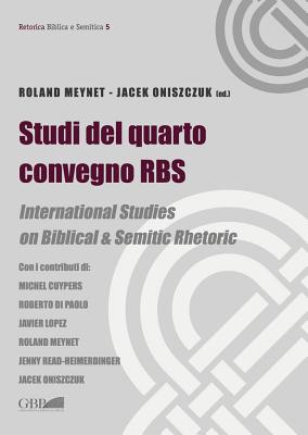 Studi del Quarto Convegno RBS: International Studies on Biblical & Semitic Rhetoric - Meynet, Roland (Editor), and Oniszczuk, Jacek (Editor)