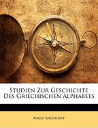 Studien Zur Geschichte Des Griechischen Alphabets