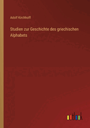 Studien zur Geschichte des griechischen Alphabets
