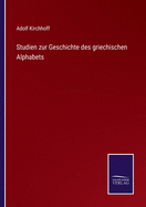 Studien zur Geschichte des griechischen Alphabets