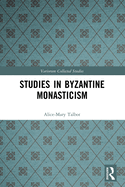 Studies in Byzantine Monasticism