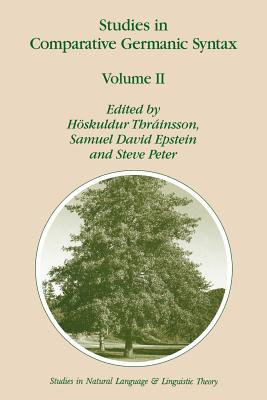 Studies in Comparative Germanic Syntax: Volume II - Thr�insson, H�skuldur (Editor), and Epstein, Samuel David (Editor), and Peter, Steve (Editor)