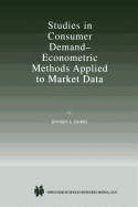 Studies in Consumer Demand -- Econometric Methods Applied to Market Data