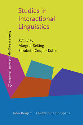 Studies in Interactional Linguistics - Selting, Margret (Editor), and Couper-Kuhlen, Elizabeth (Editor)