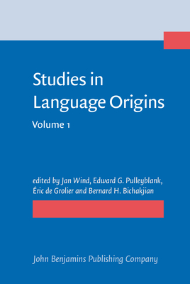 Studies in Language Origins: Volume 1 - Wind, Jan (Editor), and Pulleyblank, Edward G, Professor (Editor), and Grolier, Eric, Dr. (Editor)
