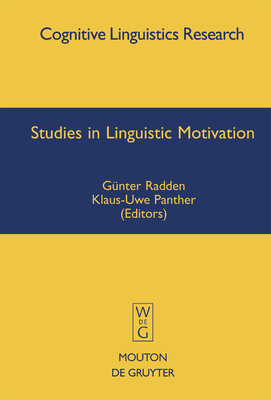 Studies in Linguistic Motivation - Radden, G�nter (Editor), and Panther, Klaus-Uwe (Editor)