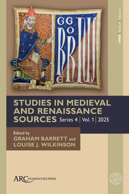 Studies in Medieval and Renaissance Sources, Series 4, Volume 1 - Barrett, Graham (Editor), and Wilkinson, Louise J (Editor)