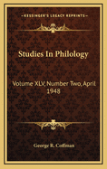 Studies in Philology: Volume XLV, Number Two, April 1948