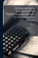 Studies in State Taxation with Particular Reference to the Southern States (Volume 18 )
