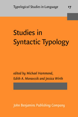 Studies in Syntactic Typology - Hammond, Michael (Editor), and Moravcsik, Edith A. (Editor), and Wirth, Jessica (Editor)