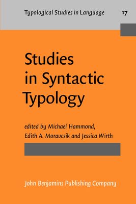 Studies in Syntatic Typology - Hammond, Michael (Editor), and Moravcsik, Edith A (Editor), and Wirth, Jessica, Professor (Editor)