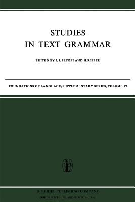 Studies in Text Grammar - Pet�fi, J S (Editor), and Rieser, Hannes (Editor)