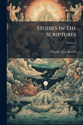 Studies In The Scriptures - Russell, Charles Taze