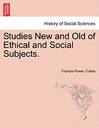 Studies New and Old of Ethical and Social Subjects