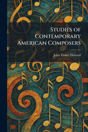 Studies of Contemporary American Composers