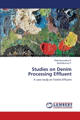 Studies on Denim Processing Effluent - R, Rathinamoorthy, and P, Senthilkumar