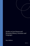 Studies on Late Roman and Byzantine History, Literature and Language