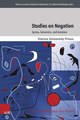 Studies on Negation: Syntax, Semantics, and Variation - Barouni, Maria (Contributions by), and Breitbarth, Anne (Contributions by), and Cruschina, Silvio (Editor)