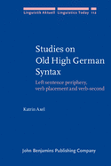 Studies on Old High German Syntax: Left Sentence Periphery, Verb Placement and Verb-Second