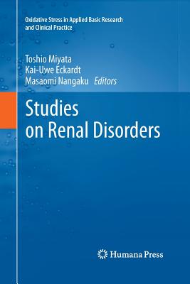 Studies on Renal Disorders - Miyata, Toshio (Editor), and Eckardt, Kai-Uwe (Editor), and Nangaku, Masaomi (Editor)