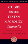 Studies on the Text of Macrobius' Saturnalia