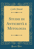 Studii Di Antichita E Mitologia (Classic Reprint)