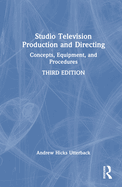 Studio Television Production and Directing: Concepts, Equipment, and Procedures