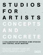 Studios for Artists: Concepts and Concrete
