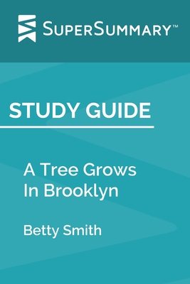 Study Guide: A Tree Grows In Brooklyn by Betty Smith (SuperSummary) - Supersummary
