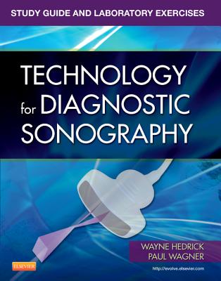 Study Guide and Laboratory Exercises for Technology for Diagnostic Sonography - Hedrick, Wayne R., PhD, and Wagner, Paul R., BS, RVT