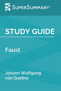 Study Guide: Faust by Johann Wolfgang von Goethe (SuperSummary)